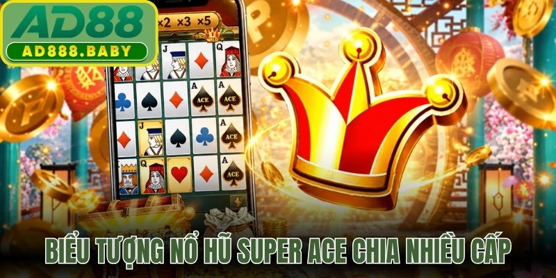 Biểu tượng nổ hũ Super ACE chia nhiều cấp