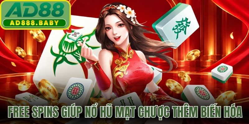 Free Spins giúp nổ hũ mạt chược thêm biến hóa