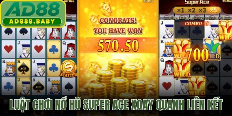 Luật chơi nổ hũ Super ACE xoay quanh liên kết