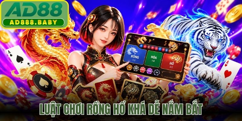 Luật chơi rồng hổ khá dễ nắm bắt