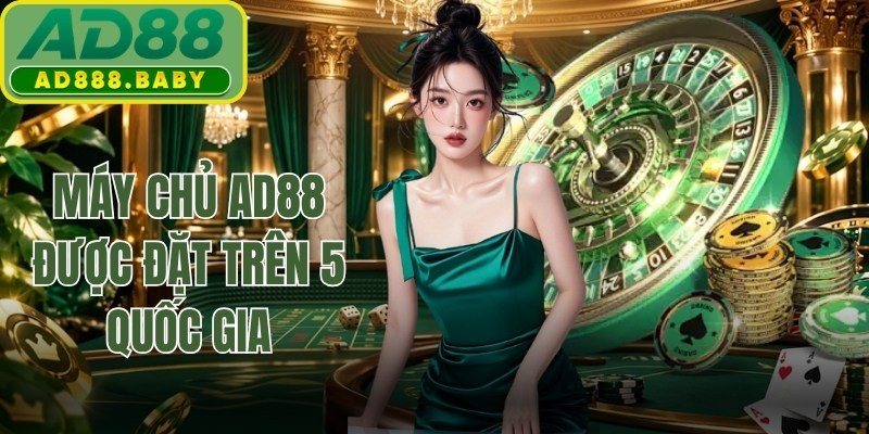 Máy chủ AD88 được đặt trên 5 quốc gia
