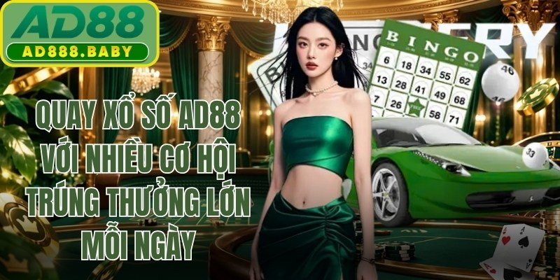 Quay xổ số AD88 với nhiều cơ hội trúng thưởng lớn mỗi ngày