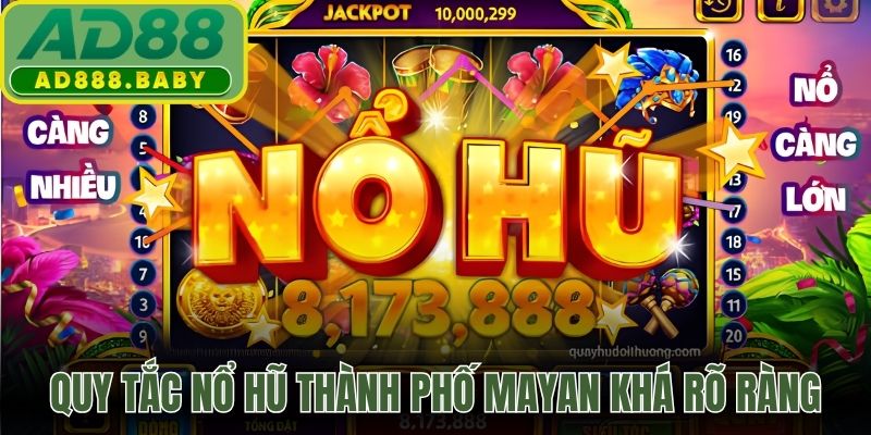 Quy tắc nổ hũ thành phố Mayan khá rõ ràng