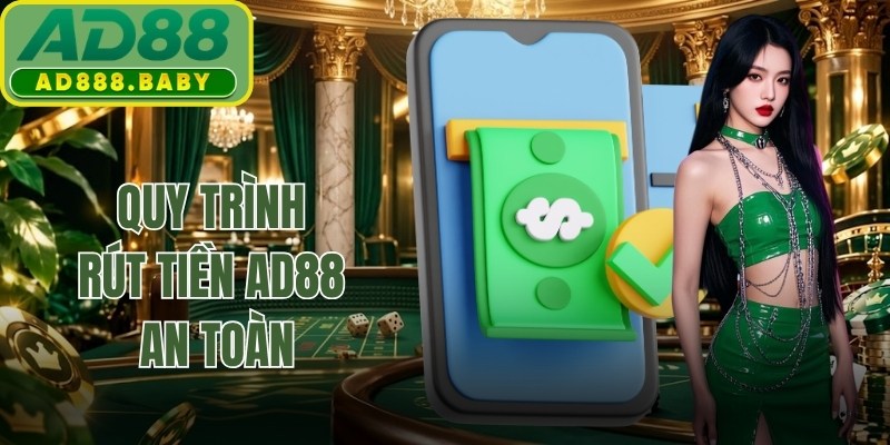 Quy trình rút tiền AD88 an toàn, dễ thao tác