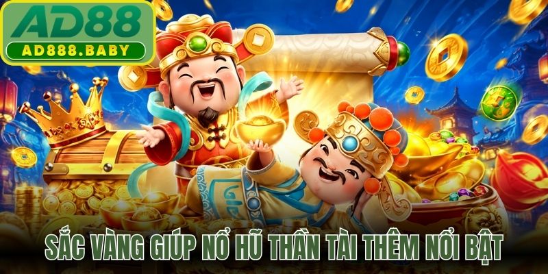 Sắc vàng giúp nổ hũ Thần Tài thêm nổi bật