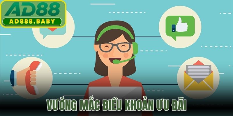 Vướng mắc điều khoản ưu đãi, hãy liên hệ AD88